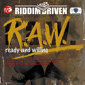 Riddim Driven: R.A.W. - Ready And Willing