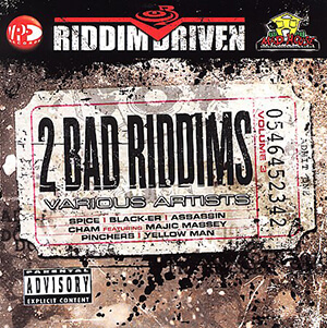 Riddim Driven: 2 Bad Riddims