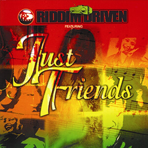 Riddim Driven: Just Friends