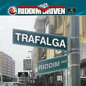 Riddim Driven: Trafalga