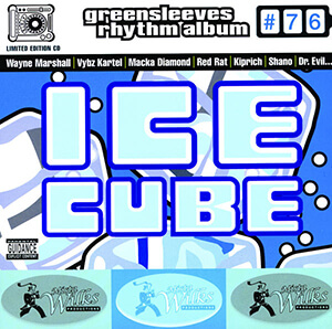Greensleeves Rhythm Album #76: Ice Cube