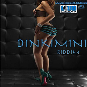 Loud Riddim Series #2: Dinkimini