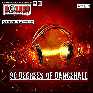 Loud Riddim Series #5: 90 Degrees Of Dancehall Vol. 1