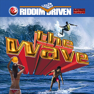 Riddim Driven: The Wave