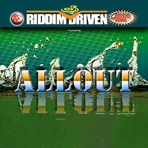 Riddim Driven: All Out