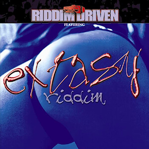 Riddim Driven: Extasy