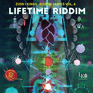 Zion I Kings Riddim Series Vol. 6: Lifetime